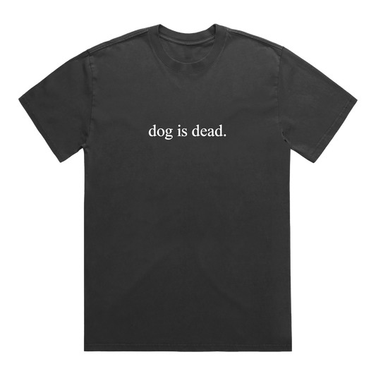 Dog Is Dead Tee